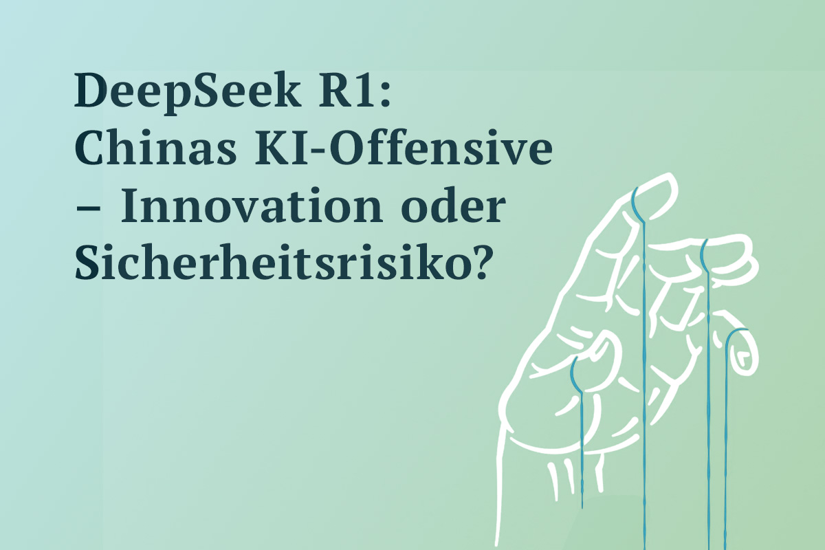 DeepSeek R1: Chinas KI-Offensive – Innovation oder Sicherheitsrisiko?